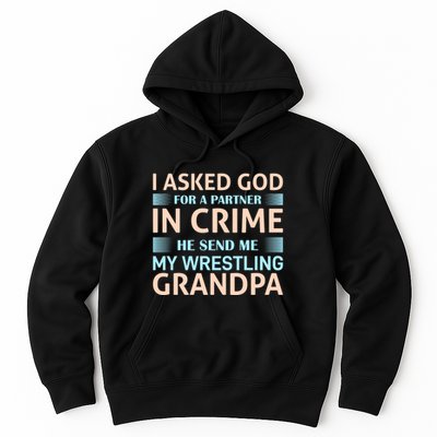 I Asked God Fo A Partner In Crime He Send Me My Wrestling Grandpa Hoodie
