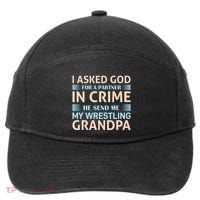I Asked God Fo A Partner In Crime He Send Me My Wrestling Grandpa 7-Panel Snapback Hat