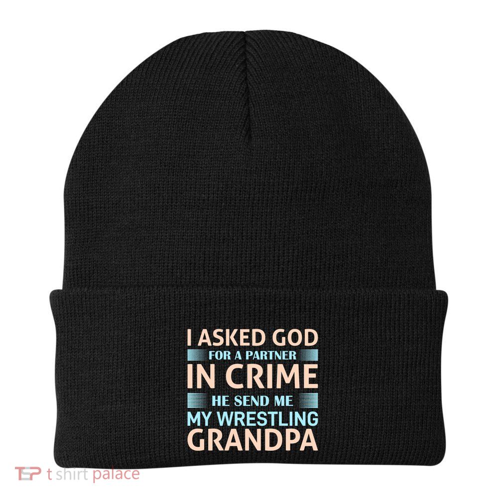 I Asked God Fo A Partner In Crime He Send Me My Wrestling Grandpa Beanie