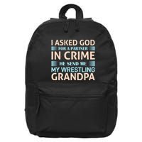 I Asked God Fo A Partner In Crime He Send Me My Wrestling Grandpa 16 in Basic Backpack