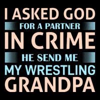 I Asked God Fo A Partner In Crime He Send Me My Wrestling Grandpa 16 in Basic Backpack
