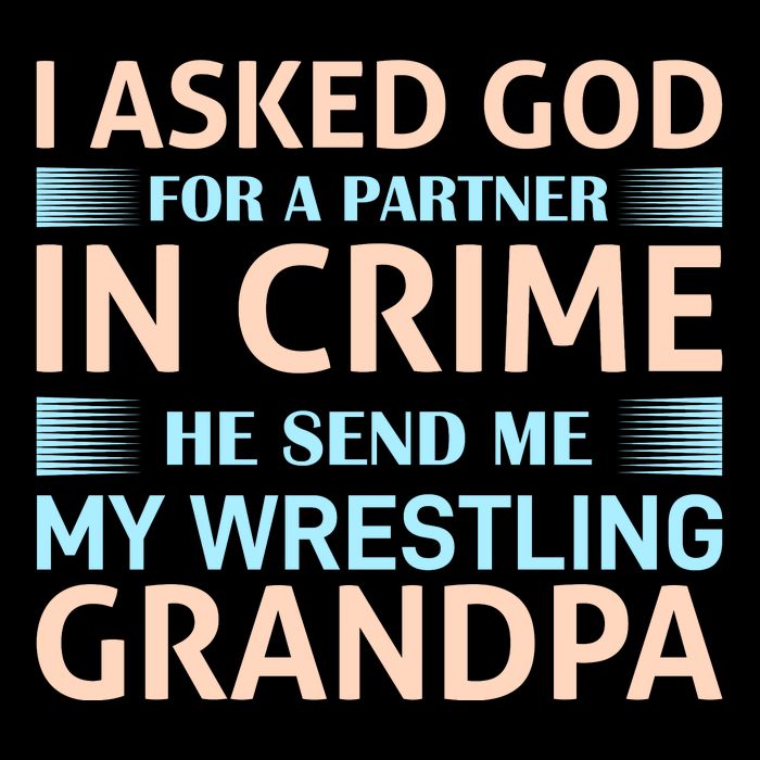 I Asked God Fo A Partner In Crime He Send Me My Wrestling Grandpa 16 in Basic Backpack