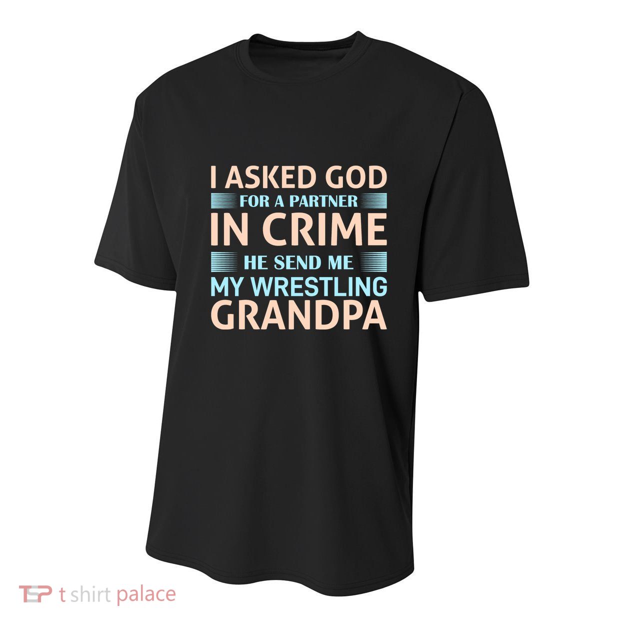 I Asked God Fo A Partner In Crime He Send Me My Wrestling Grandpa Youth Performance Sprint T-Shirt