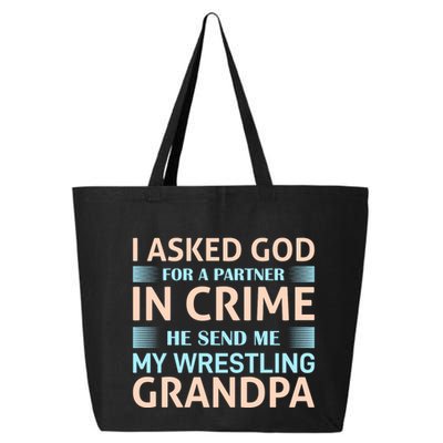 I Asked God Fo A Partner In Crime He Send Me My Wrestling Grandpa 25L Jumbo Tote