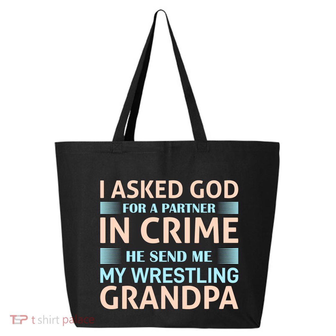 I Asked God Fo A Partner In Crime He Send Me My Wrestling Grandpa 25L Jumbo Tote