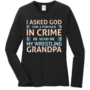 I Asked God Fo A Partner In Crime He Send Me My Wrestling Grandpa Ladies Long Sleeve Shirt