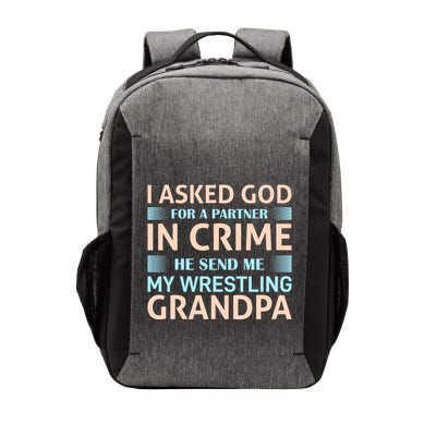 I Asked God Fo A Partner In Crime He Send Me My Wrestling Grandpa Vector Backpack