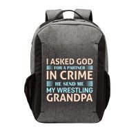I Asked God Fo A Partner In Crime He Send Me My Wrestling Grandpa Vector Backpack
