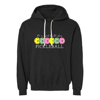 ItS A Good Days To Play Pickleball Dink Player Garment-Dyed Fleece Hoodie