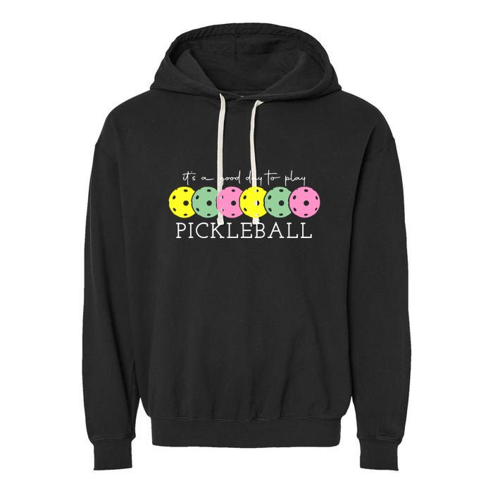 ItS A Good Days To Play Pickleball Dink Player Garment-Dyed Fleece Hoodie