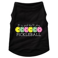 ItS A Good Days To Play Pickleball Dink Player Doggie Tank