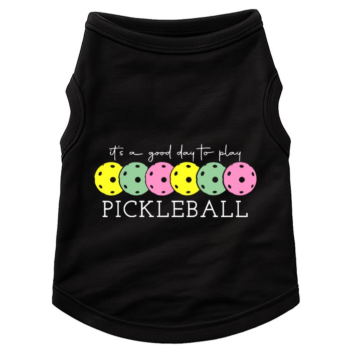 ItS A Good Days To Play Pickleball Dink Player Doggie Tank