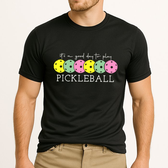 ItS A Good Days To Play Pickleball Dink Player Performance Shirt