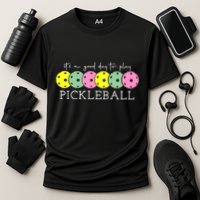 ItS A Good Days To Play Pickleball Dink Player Performance Shirt