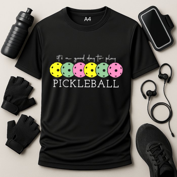 ItS A Good Days To Play Pickleball Dink Player Performance Shirt