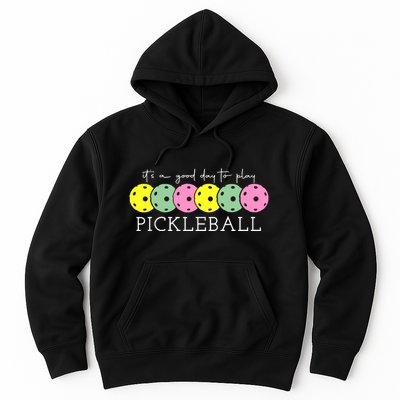 ItS A Good Days To Play Pickleball Dink Player Hoodie
