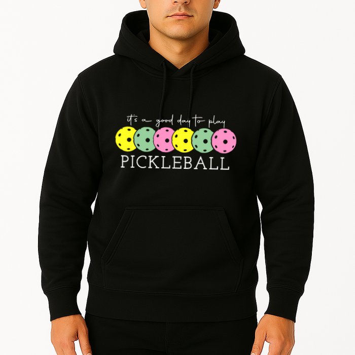 ItS A Good Days To Play Pickleball Dink Player Hoodie