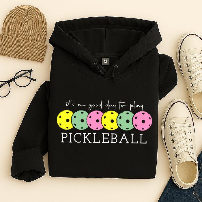 ItS A Good Days To Play Pickleball Dink Player Hoodie