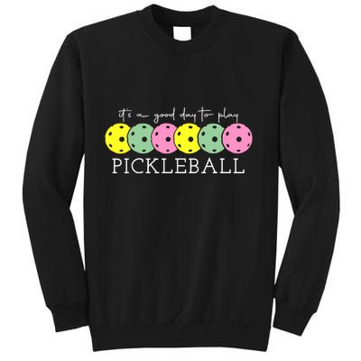 ItS A Good Days To Play Pickleball Dink Player Sweatshirt