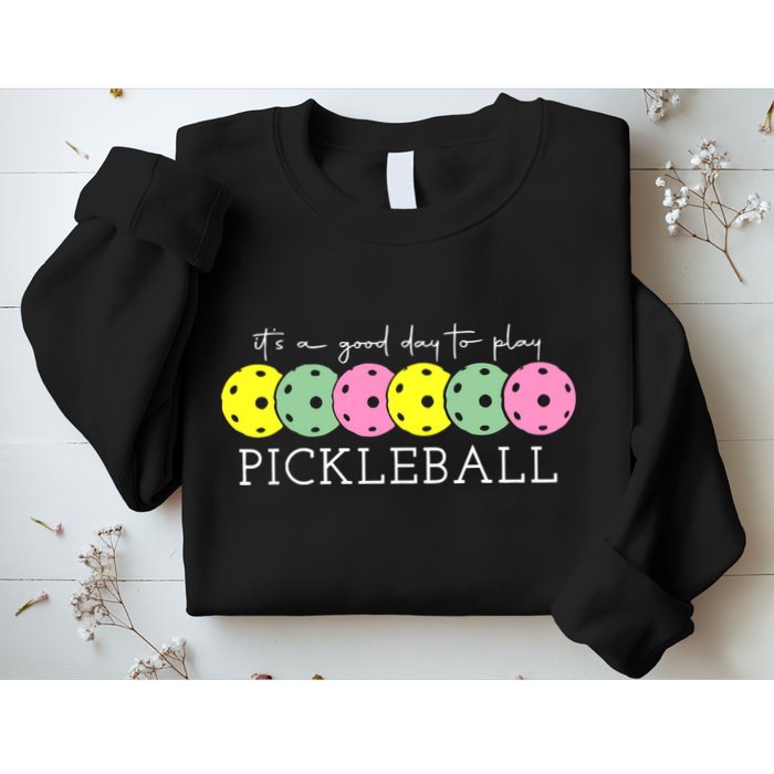 ItS A Good Days To Play Pickleball Dink Player Sweatshirt