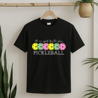 ItS A Good Days To Play Pickleball Dink Player T-Shirt