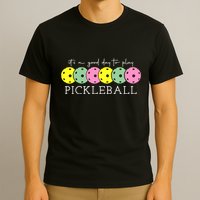 ItS A Good Days To Play Pickleball Dink Player T-Shirt