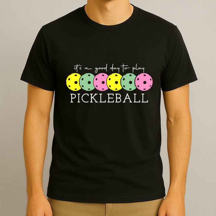 ItS A Good Days To Play Pickleball Dink Player T-Shirt