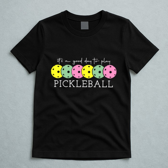 ItS A Good Days To Play Pickleball Dink Player T-Shirt
