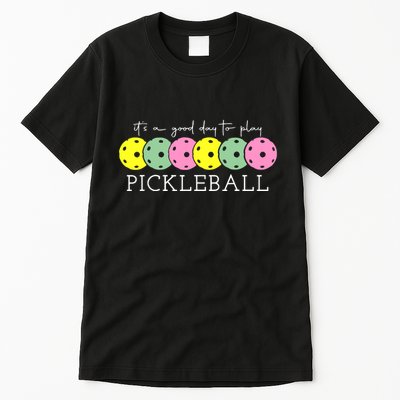 ItS A Good Days To Play Pickleball Dink Player Tall T-Shirt