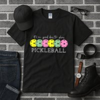 ItS A Good Days To Play Pickleball Dink Player Tall T-Shirt