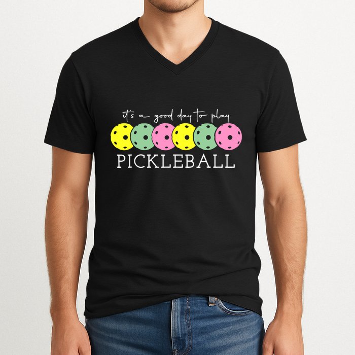 ItS A Good Days To Play Pickleball Dink Player V-Neck T-Shirt