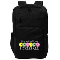 ItS A Good Days To Play Pickleball Dink Player Impact Tech Backpack