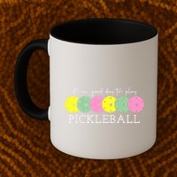 ItS A Good Days To Play Pickleball Dink Player Mug
