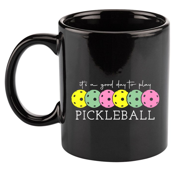 ItS A Good Days To Play Pickleball Dink Player 11oz C Handle Ceramic Mug