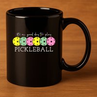 ItS A Good Days To Play Pickleball Dink Player 11oz C Handle Ceramic Mug