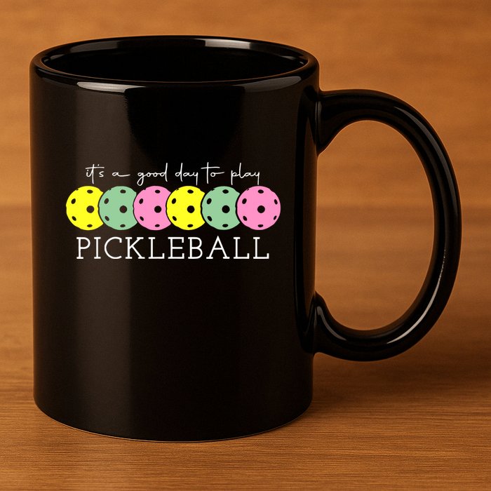 ItS A Good Days To Play Pickleball Dink Player 11oz C Handle Ceramic Mug