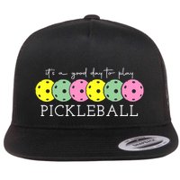 ItS A Good Days To Play Pickleball Dink Player Flatbill Hat