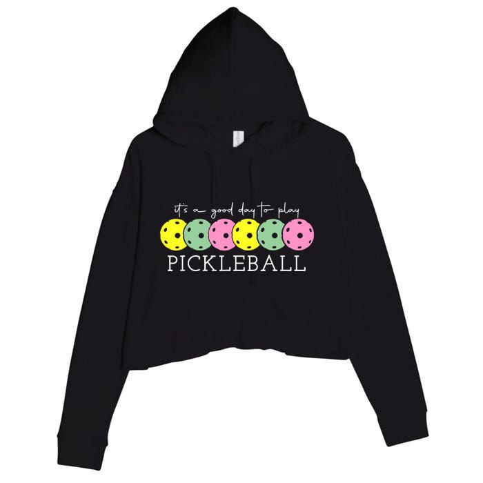 ItS A Good Days To Play Pickleball Dink Player Crop Fleece Hoodie