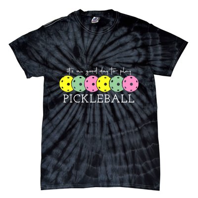 ItS A Good Days To Play Pickleball Dink Player Tie-Dye T-Shirt