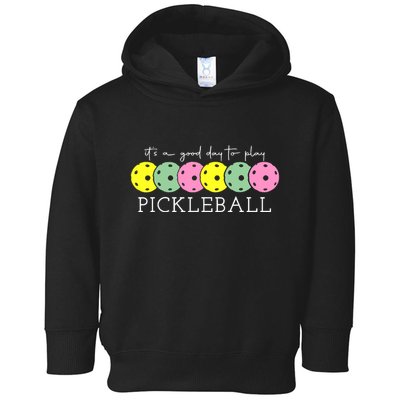 ItS A Good Days To Play Pickleball Dink Player Toddler Hoodie