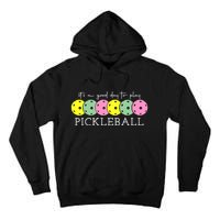 ItS A Good Days To Play Pickleball Dink Player Tall Hoodie