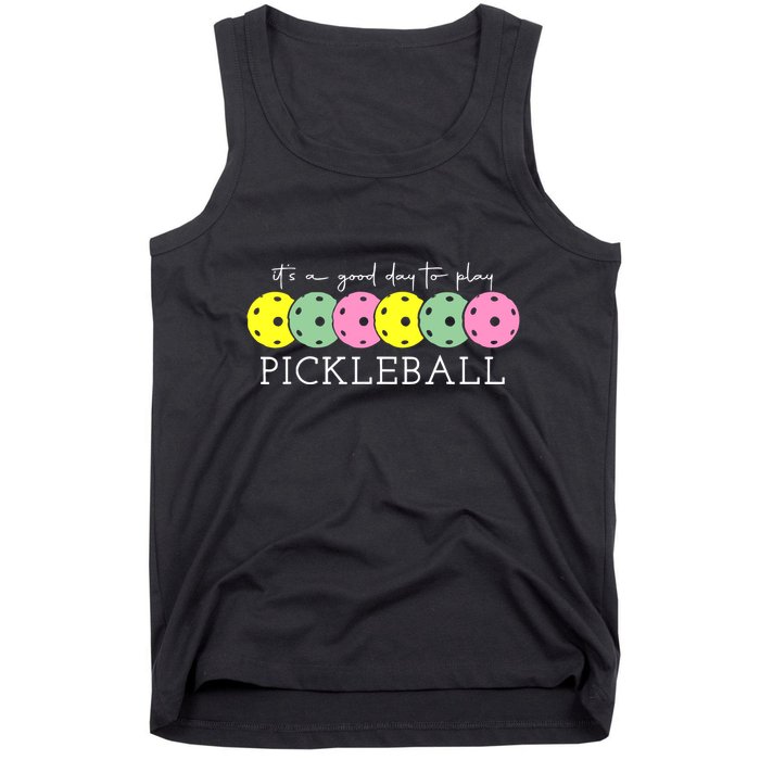 ItS A Good Days To Play Pickleball Dink Player Tank Top