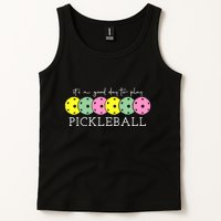 ItS A Good Days To Play Pickleball Dink Player Tank Top