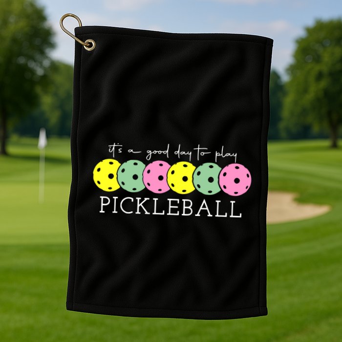 ItS A Good Days To Play Pickleball Dink Player Golf Towel