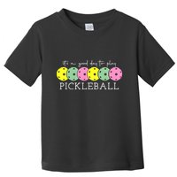 ItS A Good Days To Play Pickleball Dink Player Toddler T-Shirt