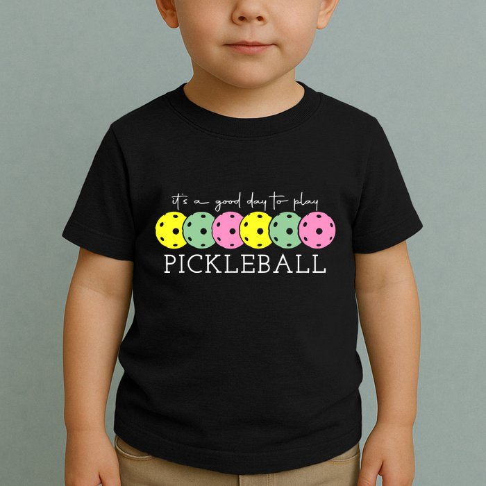 ItS A Good Days To Play Pickleball Dink Player Toddler T-Shirt