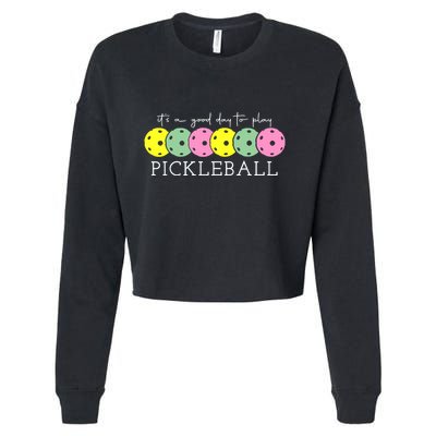 ItS A Good Days To Play Pickleball Dink Player Cropped Pullover Crew