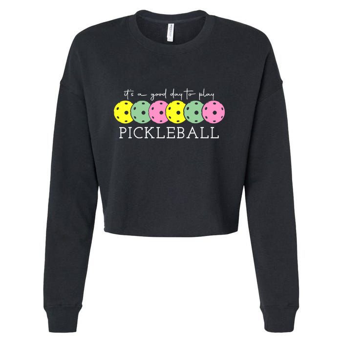ItS A Good Days To Play Pickleball Dink Player Cropped Pullover Crew