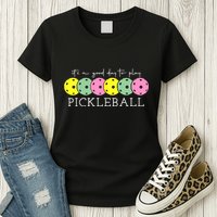 ItS A Good Days To Play Pickleball Dink Player Womens T-Shirt