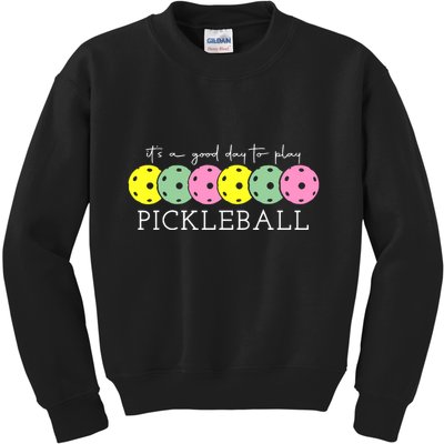 ItS A Good Days To Play Pickleball Dink Player Kids Sweatshirt